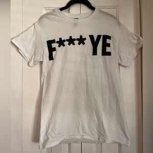 White F*** YE T-Shirt